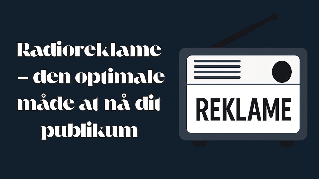Radioreklame - den optimale måde at nå dit publikum